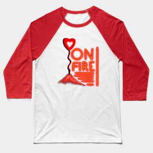 Love on Fire! Baseball T-Shirt